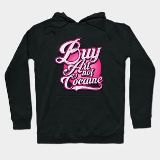 Buy Art not Cocaine Hoodie